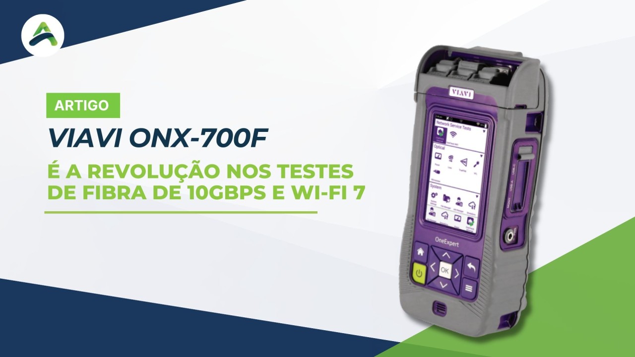 O VIAVI ONX-700F é a Revolução nos Testes de Fibra de 10Gbps e Wi-Fi 7